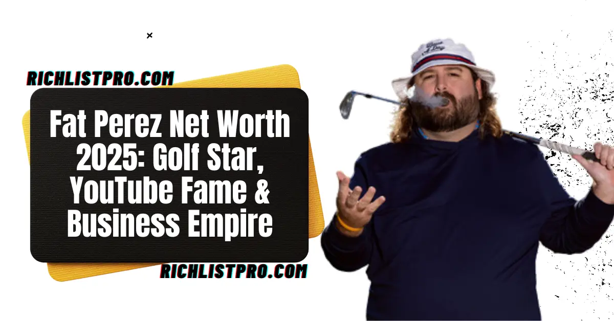 Fat Perez Net Worth