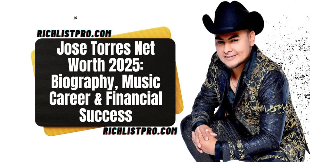 Jose Torres Net Worth 2025: Biography, Music Career & Financial Success