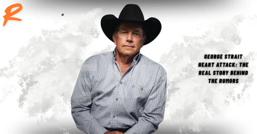 George Strait Heart Attack: The Real Story Behind the Rumors
