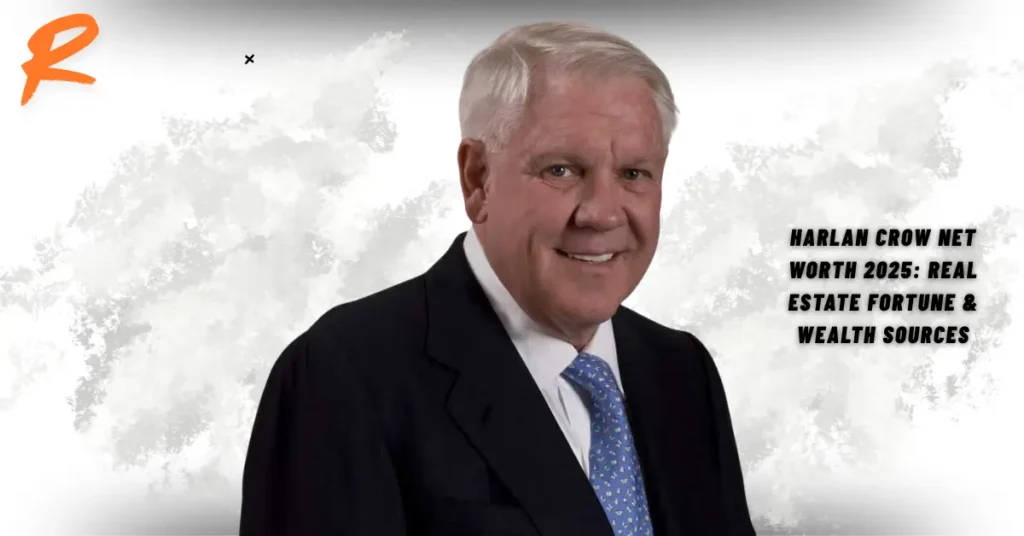 Harlan Crow Net Worth 2025: Real Estate & Wealth Sources